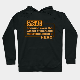 SysAd...because even the wisest of men and machines need a hero Hoodie